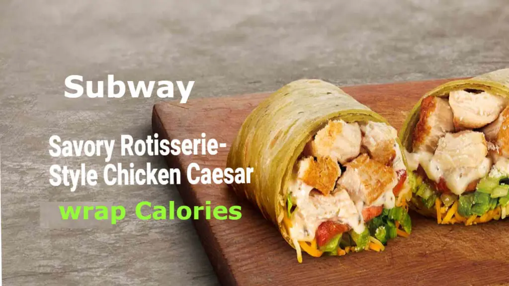 How many Calories in Subway Savory RotisserieStyle Chicken Caesar Wrap