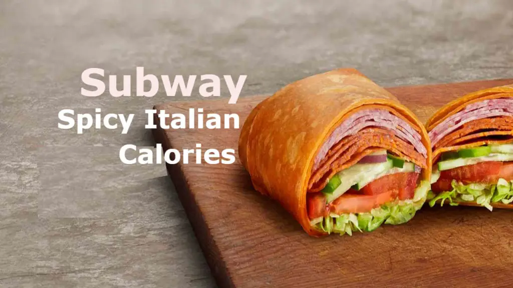 Subway Spicy Italian Wrap Calories, Nutrition & Ingredients