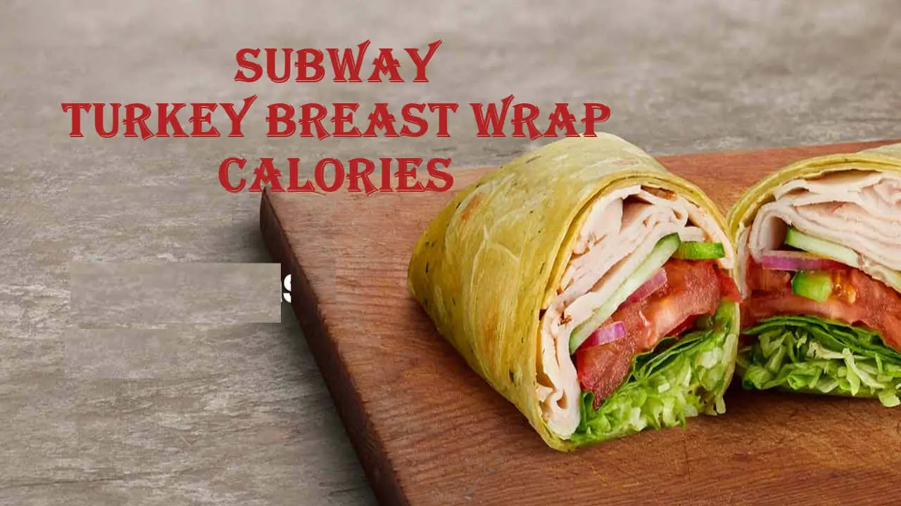 Subway Turkey Breast Wrap Calories