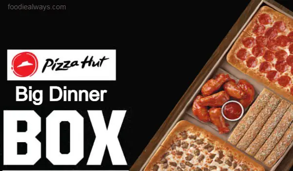 Everyones Favorites Pizza Hut Big Dinner Box | Big Savings Offer
