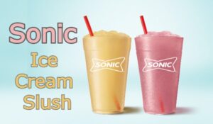 What is Sonic Ice Cream Slush? Ice Cream Slush Flavours | Drive-In